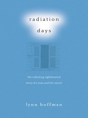 cover image of Radiation Days: the Rollicking, Lighthearted Story of a Man and His Cancer